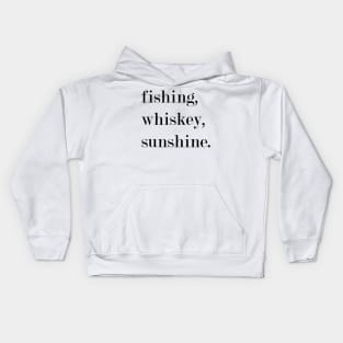 Fishing, Whiskey, Sunshine. Kids Hoodie